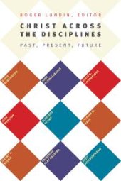 book Christ Across the Disciplines : Past, Present, Future