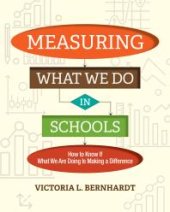 book Measuring What We Do in Schools : How to Know If What We Are Doing Is Making a Difference