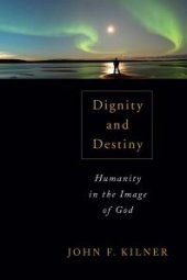 book Dignity and Destiny : Humanity in the Image of God