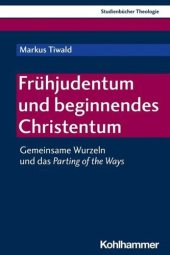 book Frühjudentum und beginnendes Christentum: Gemeinsame Wurzeln und das Parting of the Ways