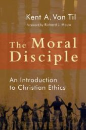 book The Moral Disciple : An Introduction to Christian Ethics