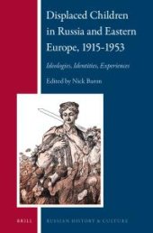 book Displaced Children in Russia and Eastern Europe, 1915-1953 : Ideologies, Identities, Experiences