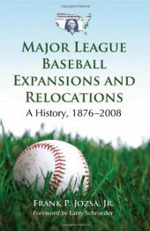 book Major League Baseball Expansions and Relocations: A History, 1876-2008