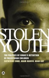 book Stolen Youth: The Politics of Israel's Detention of Palestinian Children