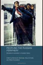 book Peopling the Russian Periphery: Borderland Colonization in Eurasian History 