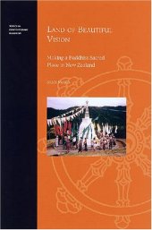 book Land of Beautiful Vision: Making a Buddhist Sacred Place in New Zealand 