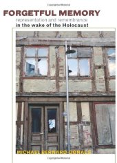 book Forgetful Memory: Representation and Remembrance in the Wake of the Holocaust