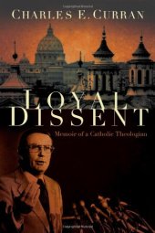 book Loyal Dissent: Memoir of a Catholic Theologian 