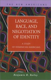 book Language, Race, and Negotiation of Identity: A Study of Dominican Americans 