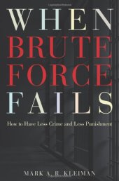 book When Brute Force Fails: How to Have Less Crime and Less Punishment