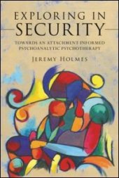 book Exploring in Security: Towards an Attachment-Informed Psychoanalytic Psychotherapy