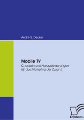 book Mobile TV: Chancen und Herausforderungen für das Marketing der Zukunft 