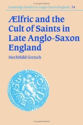 book Aelfric and the Cult of Saints in Late Anglo-Saxon England 