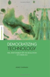 book Democratizing Technology: Risk, Responsibility and the Regulation of Chemicals 