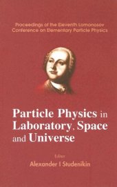 book Particle Physics in Laboratory, Space And Universe: Proceedings of the Eleventh Lomonosov Conference on Elementary Particle Physics