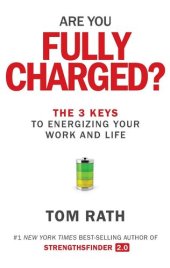 book Are You Fully Charged?: The 3 Keys to Energizing Your Work and Life