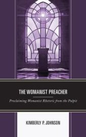 book The Womanist Preacher : Proclaiming Womanist Rhetoric from the Pulpit