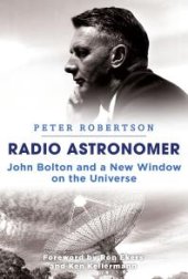 book Radio Astronomer : John Bolton and a New Window on the Universe