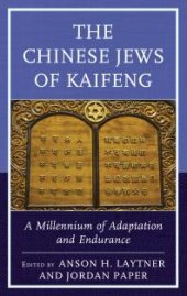 book The Chinese Jews of Kaifeng : A Millennium of Adaptation and Endurance