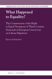 book What Happened to Equality? : The Construction of the Right to Equal Treatment of Third-Country Nationals in European Union Law on Labour Migration