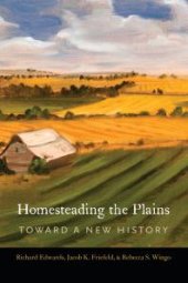 book Homesteading the Plains : Toward a New History