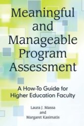 book Meaningful and Manageable Program Assessment : A How-To Guide for Higher Education Faculty