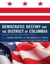 book Democratic Destiny and the District of Columbia : Federal Politics and Public Policy