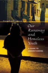 book Our Runaway and Homeless Youth : A Guide to Understanding