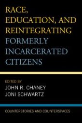 book Race, Education, and Reintegrating Formerly Incarcerated Citizens : Counterstories and Counterspaces