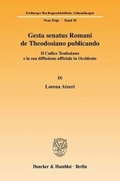 book Gesta Senatus Romani De Theodosiano Publicando: Il Codice Teodosiano E La Sua Diffusione Ufficiale in Occidente