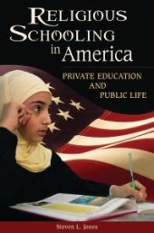 book Religious Schooling in America : Private Education and Public Life