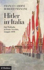 book Hitler in Italia. Dal Walhalla a Pontevecchio, maggio 1938