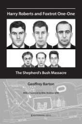 book Harry Roberts and Foxtrot One-One : The Shepherd's Bush Massacre