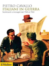 book Italiani in guerra. Sentimenti e immagini dal 1940 al 1943