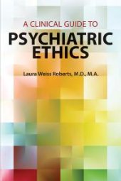 book A Clinical Guide to Psychiatric Ethics