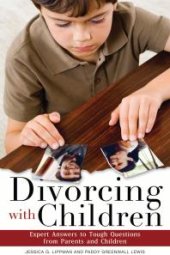 book Divorcing with Children : Expert Answers to Tough Questions from Parents and Children