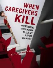 book When Caregivers Kill : Understanding Child Murder by Parents and Other Guardians