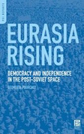 book Eurasia Rising: Democracy and Independence in the Post-Soviet Space : Democracy and Independence in the Post-Soviet Space