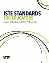 book ISTE Standards for Educators : A Guide for Teachers and Other Professionals