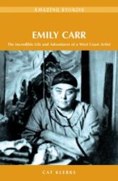 book Emily Carr : The Incredible Life and Adventures of a West Coast Artist