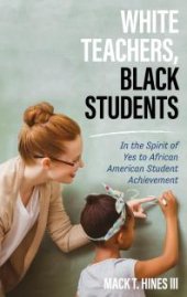 book White Teachers, Black Students : In the Spirit of Yes to African American Student Achievement