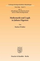 book Mathematik und Logik in Julians Digesten.: (Abt. A: Abhandlungen zum Römischen Recht und zur Antiken Rechtsgeschichte).. Dissertationsschrift