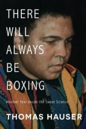 book There Will Always Be Boxing : Another Year Inside the Sweet Science