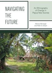 book Navigating the Future : An Ethnography of Change in Papua New Guinea