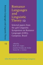 book Romance Languages and Linguistic Theory 12 : Selected Papers from the 45th Linguistic Symposium on Romance Languages (LSRL), Campinas, Brazil