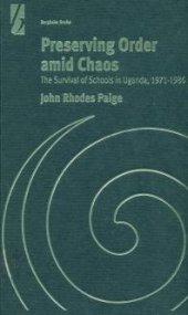 book Preserving Order amid Chaos : The Survival of Schools in Uganda, 1971-1986