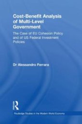 book Cost-Benefit Analysis of Multi-Level Government : The Case of EU Cohesion Policy and of US Federal Investment Policies