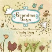 book Grandma Says : Weather Lore from Meteorologist Cindy Day