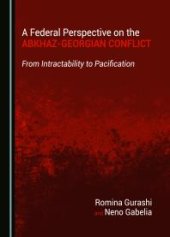 book A Federal Perspective on the Abkhaz-Georgian Conflict : From Intractability to Pacification