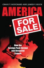 book America for Sale: How the Foreign Pack Circled and Devoured Esmark : How the Foreign Pack Circled and Devoured Esmark